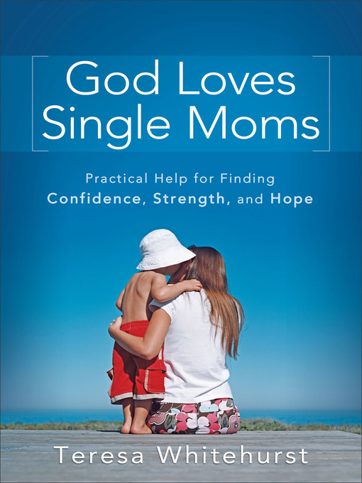 Title details for God Loves Single Moms by Teresa Whitehurst - Available